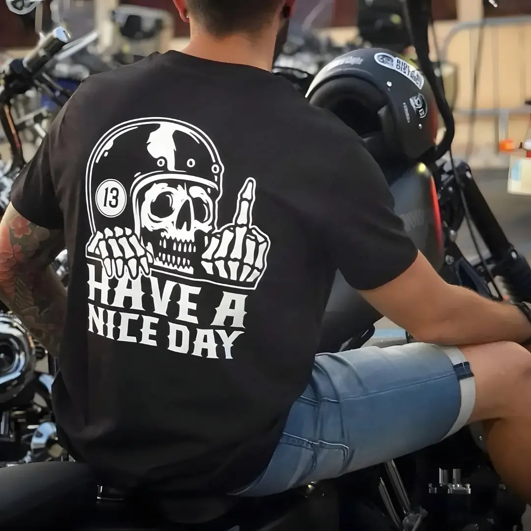 Have A Nice Day Graphic Cotton T-Shirt Unisex For Biker 1